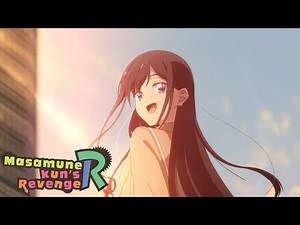 Goodbye Masamune | Masamune-kun's Revenge R