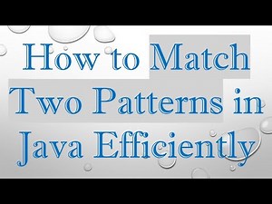 How to Match Two Patterns in Java Efficiently