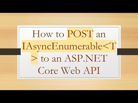 How to POST an IAsyncEnumerable T to an ASP.NET Core Web API