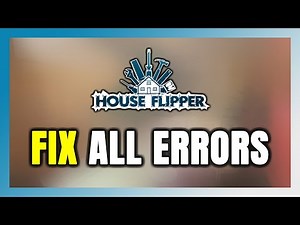 How to FIX House Flipper All Errors