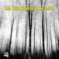 And the Winter Come Again – Francesco Bearzatti, Federico Casagrande Review | All About Jazz