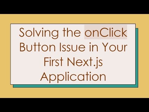 Solving the onClick Button Issue in Your First Next.js Application
