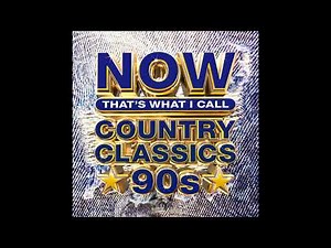 Now That's What I Call Country Classics 90's (Full Compilation Album)