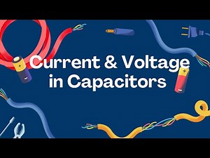 Voltage-Current Relationship in a Capacitor Explained with Example