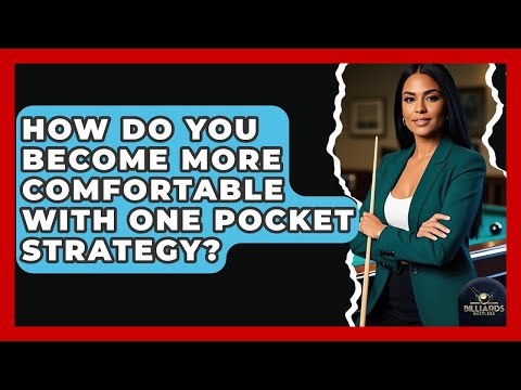 How Do You Become More Comfortable With One Pocket Strategy? - Billiards Hustlers