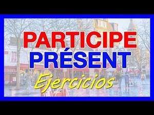 The PRESENT PARTICIPLE in French 🚀 EXERCISES (Participe présent)