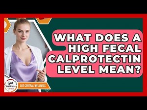 What Does A High Fecal Calprotectin Level Mean? - Gut Wellness Central