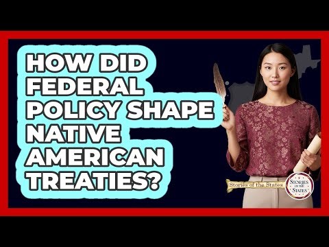 How Did Federal Policy Shape Native American Treaties?