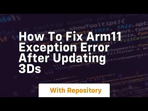 how to fix arm11 exception error after updating 3ds