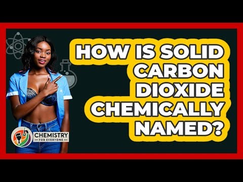 How Is Solid Carbon Dioxide Chemically Named?