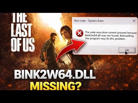 " FIX Last of Us Part 1! 'bink2w64.dll Not Found' Error SOLVED – Easy Step-by-Step Guide!"