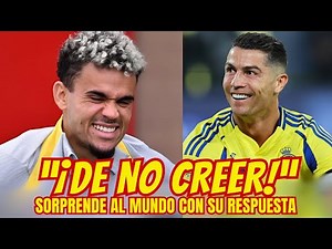 ¡BRUTAL!🤯ASI REACCIONO LUIS DIAZ TRAS PREGUNTA SI JUGARA CON CRISTIANO RONALDO