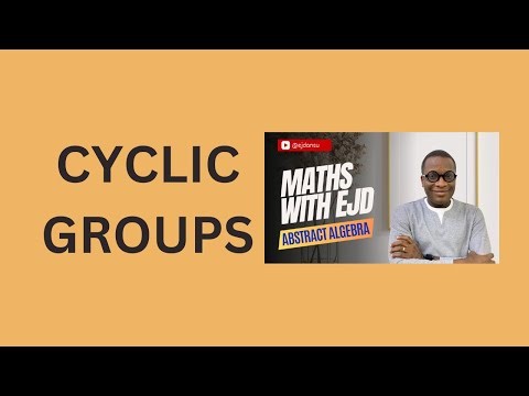 7. Cyclic Groups