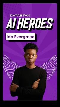 DataStax AI Hero: Ido Evergreen