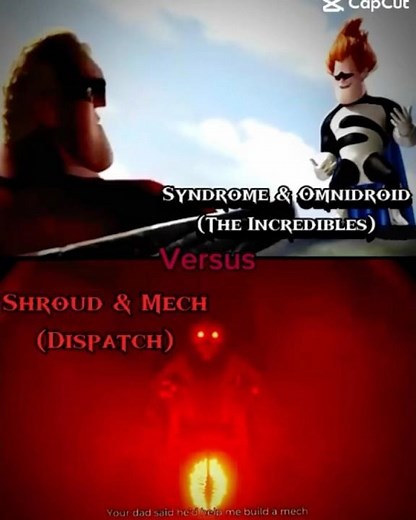 Shroud/Mech (Dispatch) Vs Syndrome/Omidroid (The Incredibles)