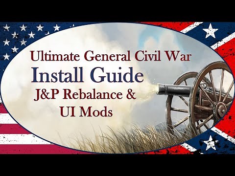 Ultimate General: Civil War │ J&P Mod │ Installation Guide