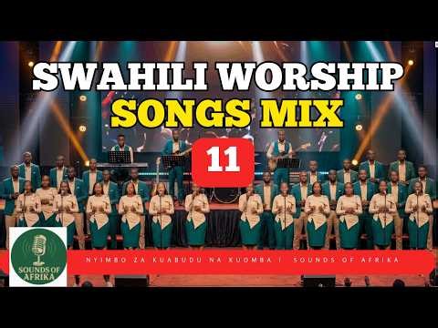 Mix 11 of Deep Swahili Worship Songs for Prayers | Sounds of Afrika | Kuna Nguvu Za Ajabu