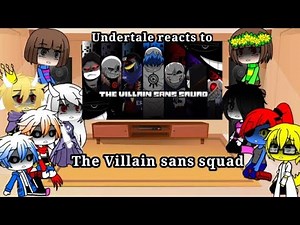 Undertale reacts to the villain sans squad neo opening