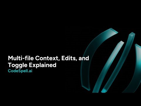 Multi-file Context, Edits, and Toggle Explained | CodeSpell