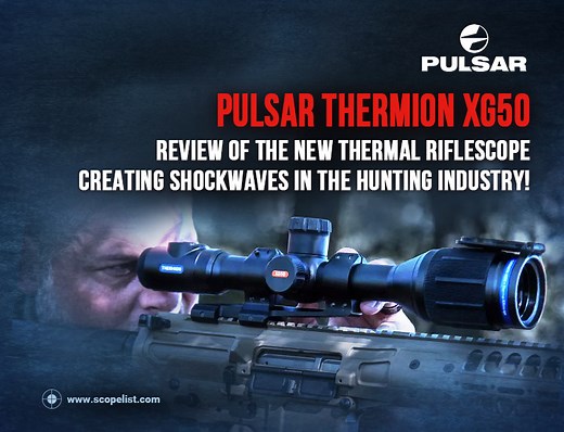 Pulsar Thermion XG50: Review of The New Thermal Riflescope creating Shockwaves in the Hunting Industry! - Scopelist Blog