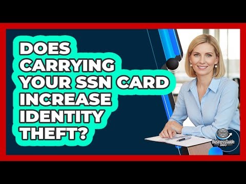Does Carrying Your SSN Card Increase Identity Theft?