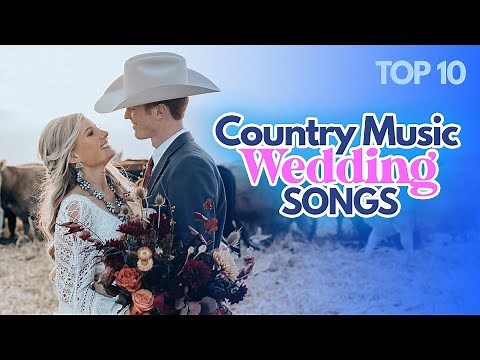 THE BEST Country Music Wedding Songs ! - Top 10 Countdown