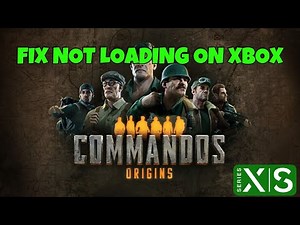 How To Fix Commandos: Origins Stuck on Loading Screen Error On Xbox Series X|S