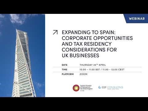 WEBINAR | EXPANDING TO SPAIN: OPPORTUNITIES AND TAX RESIDENCY CONSIDERATIONS FOR UK BUSINESSES