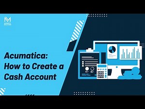 Acumatica How to create a cash account