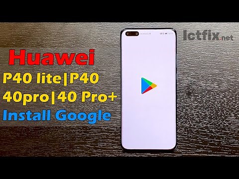 Huawei P40 lite| P40| 40pro |40 Pro Install Google
