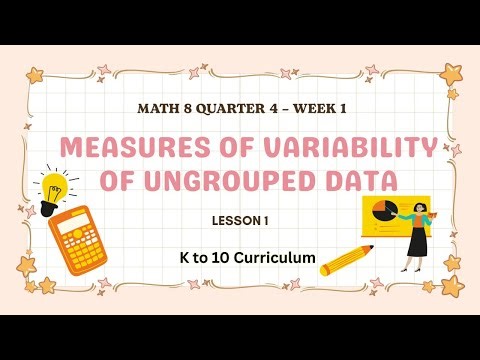 Math 8 Quarter 4 Week 1 - MEASURES OF VARIABILITY OF UNGROUPED DATA (K to 10 Curriculum)