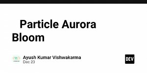 💡 Particle Aurora Bloom