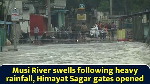 Musi River swells following heavy rainfall, Himayat Sagar gates opened