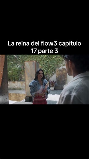 La Reina del Flow 3: Capítulo 17 Parte 3