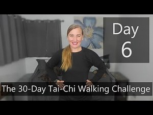 Day 6- The 30-Day Tai-Chi Walking Challenge
