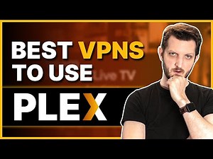 Best VPNs to Use Plex With Remote Access From Anywhere