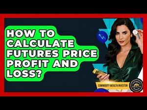 How To Calculate Futures Price Profit And Loss? - Commodity Wealth Investor