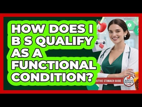 How Does IBS Qualify As A Functional Condition?