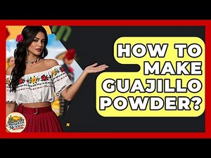 How To Make Guajillo Powder? - Magical Mexico Moments