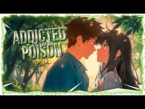Nightcore - Addicted to Your Poison (Lyrics)