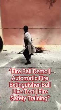 “Fire Ball Demo | Automatic Fire Extinguisher Ball Live Test | Fire Safety Training”