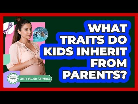 What Traits Do Kids Inherit From Parents?