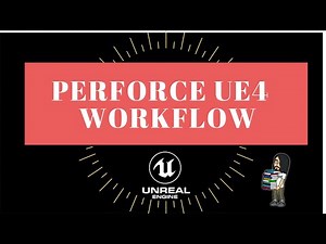 Perforce and UE4 Workflow