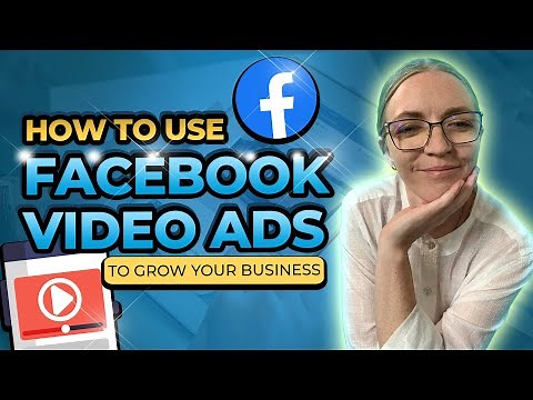 How to Use Facebook Video Ads To Promote Your Business