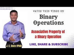 What is a Binary Operation? | Part 3 | Associative Property of Binary Operations.