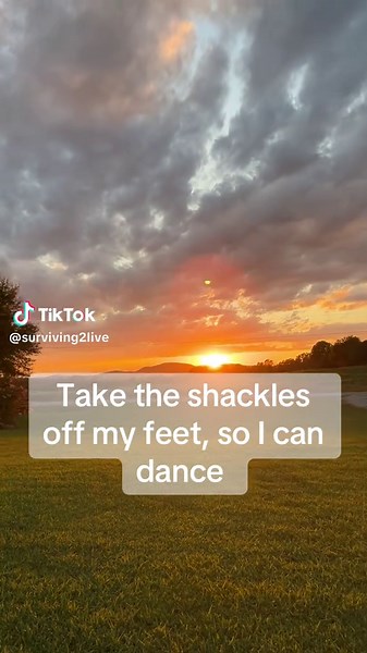 Take the shackles off my feet so I can dance. I just wanna praise God, thank youJesus