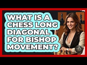 What Is A Chess Long Diagonal For Bishop Movement? - The Chess Codex