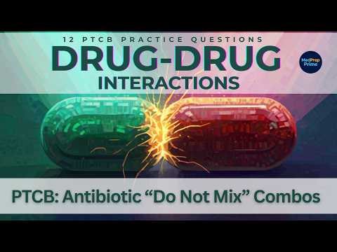 Antibiotics You Should NEVER Mix | PTCB & NAPLEX Drug Interaction Traps