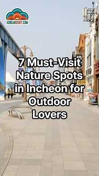 7 Must-Visit Nature Spots in Incheon for Outdoor Lovers | Korea Travel Guide #incheon #visitkorea