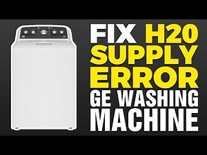 H20 Supply Error On GE Washing Machine (FIX)